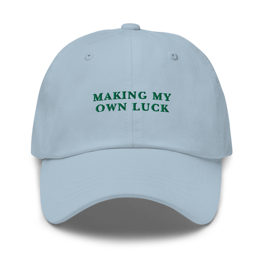 Making My Own Luck Embroidered Dad Hat