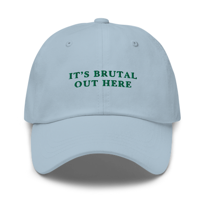 It's Brutal Out Here Embroidered Dad Hat