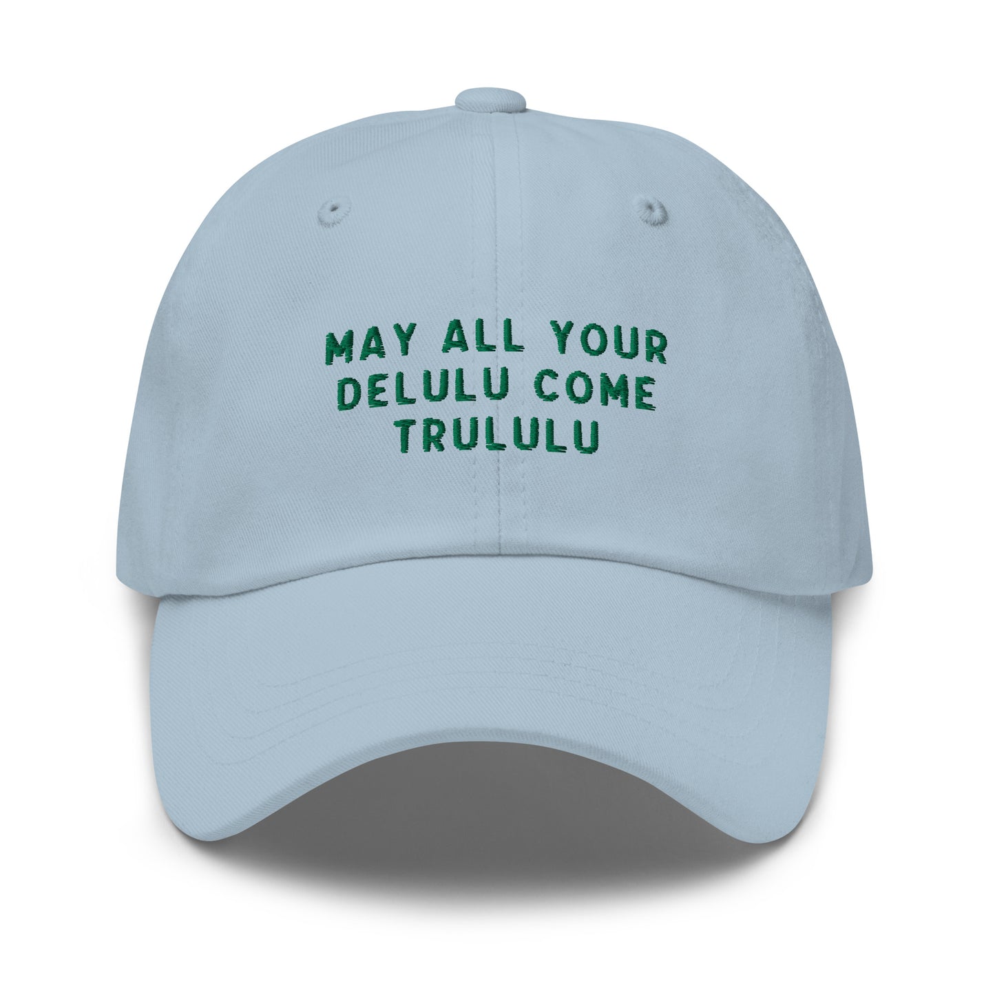 May Your Delulu Come Trululu Embroidered Dad Hat