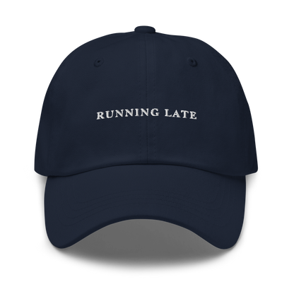 Running Late Embroidered Dad Hat