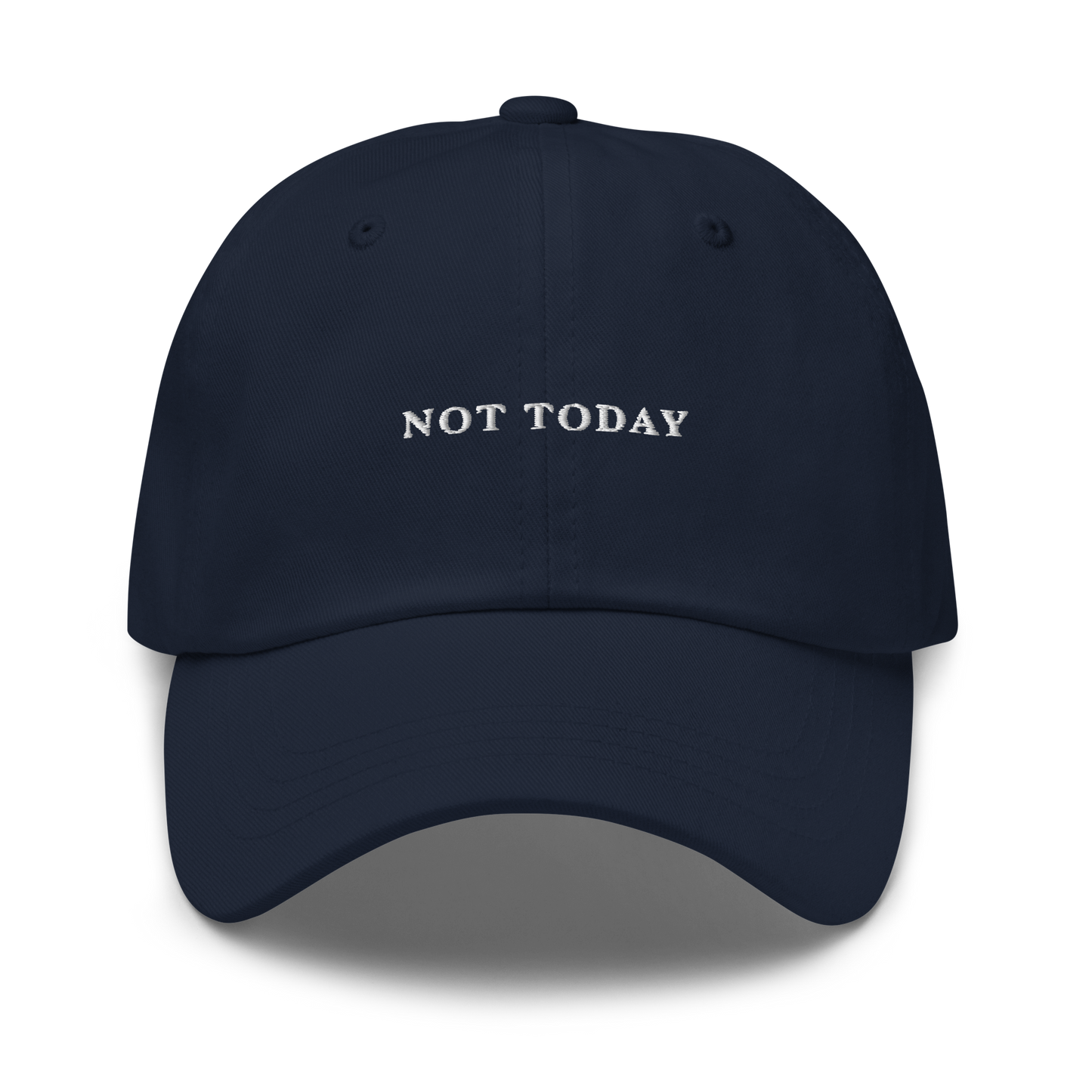 Not Today Embroidered Dad Hat