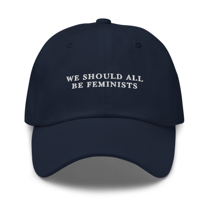 We Should All Be Feminists Embroidered Dad Hat