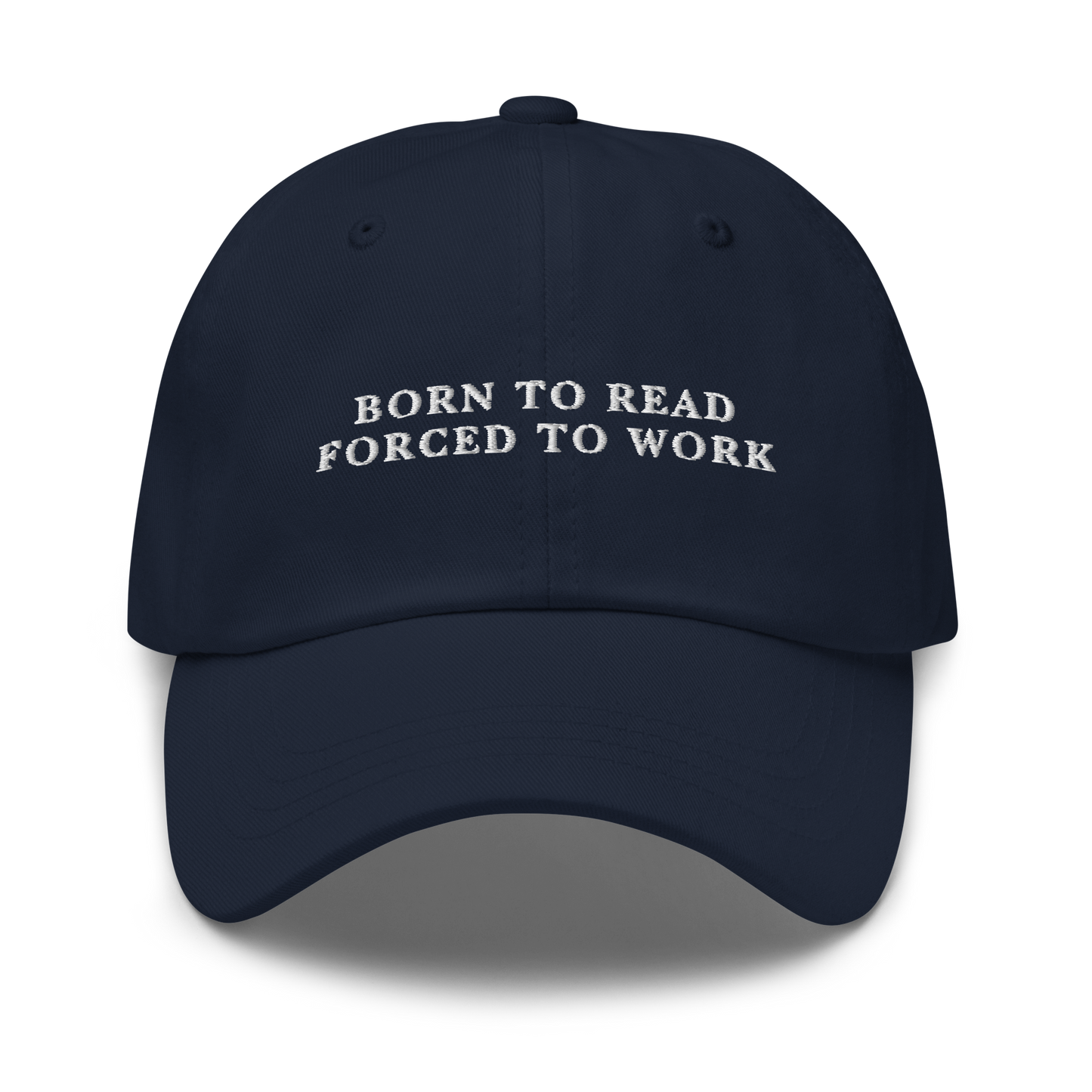 Born To Read Forced To Work Embroidered Dad Hat