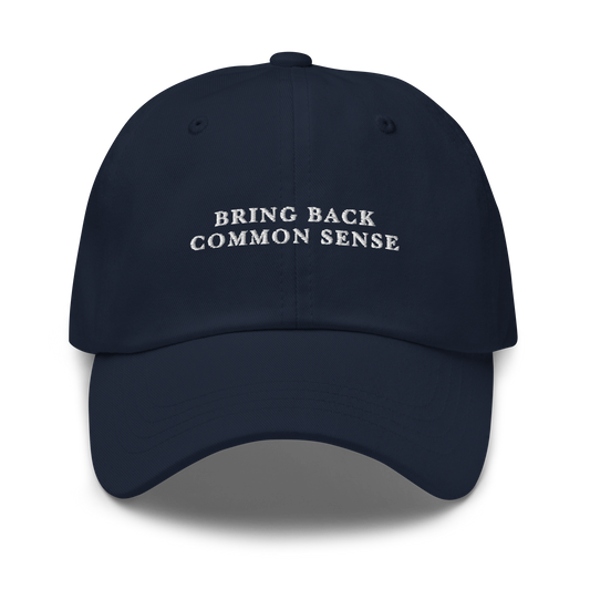 Bring Back Common Sense Embroidered Dad Hat