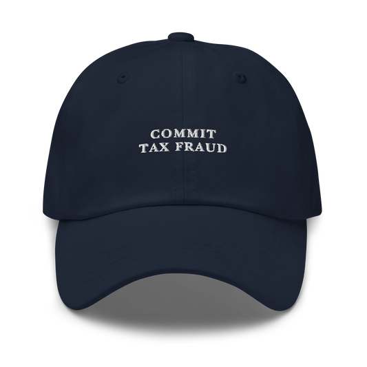 Commit Tax Fraud Embroidered Dad Hat