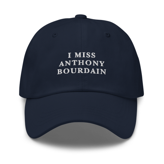 I Miss Anthony Bourdain Embroidered Dad Hat