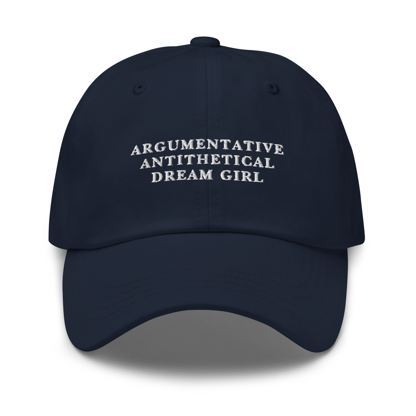 Argumentative, Antithetical Dream Girl Embroidered Dad Hat