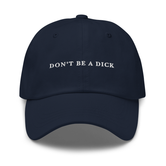 Don't Be A Dick Embroidered Dad Hat