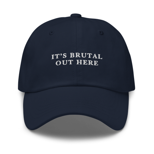 It's Brutal Out Here Embroidered Dad Hat