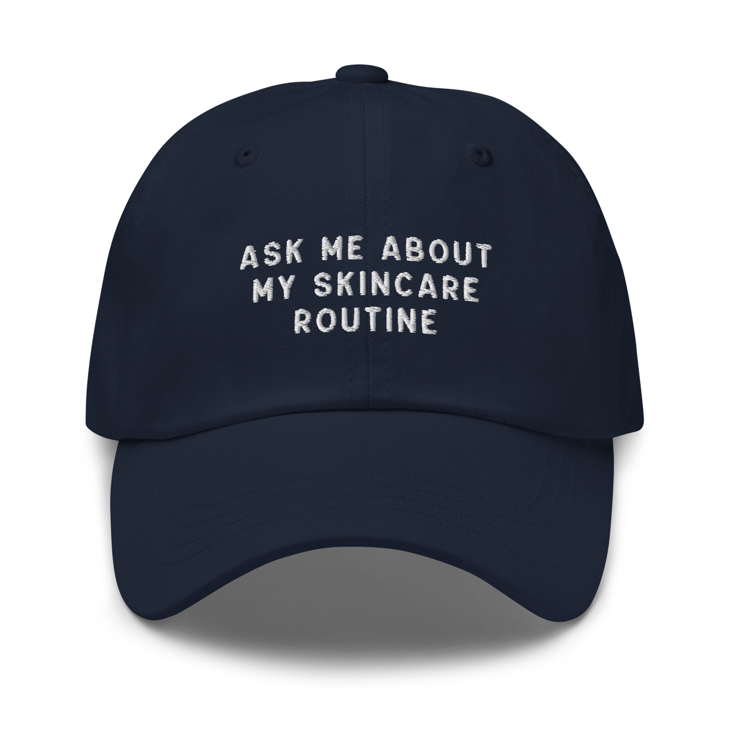 Ask Me About My Skincare Routine Embroidered Dad Hat