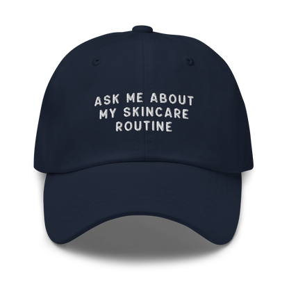 Ask Me About My Skincare Routine Embroidered Dad Hat