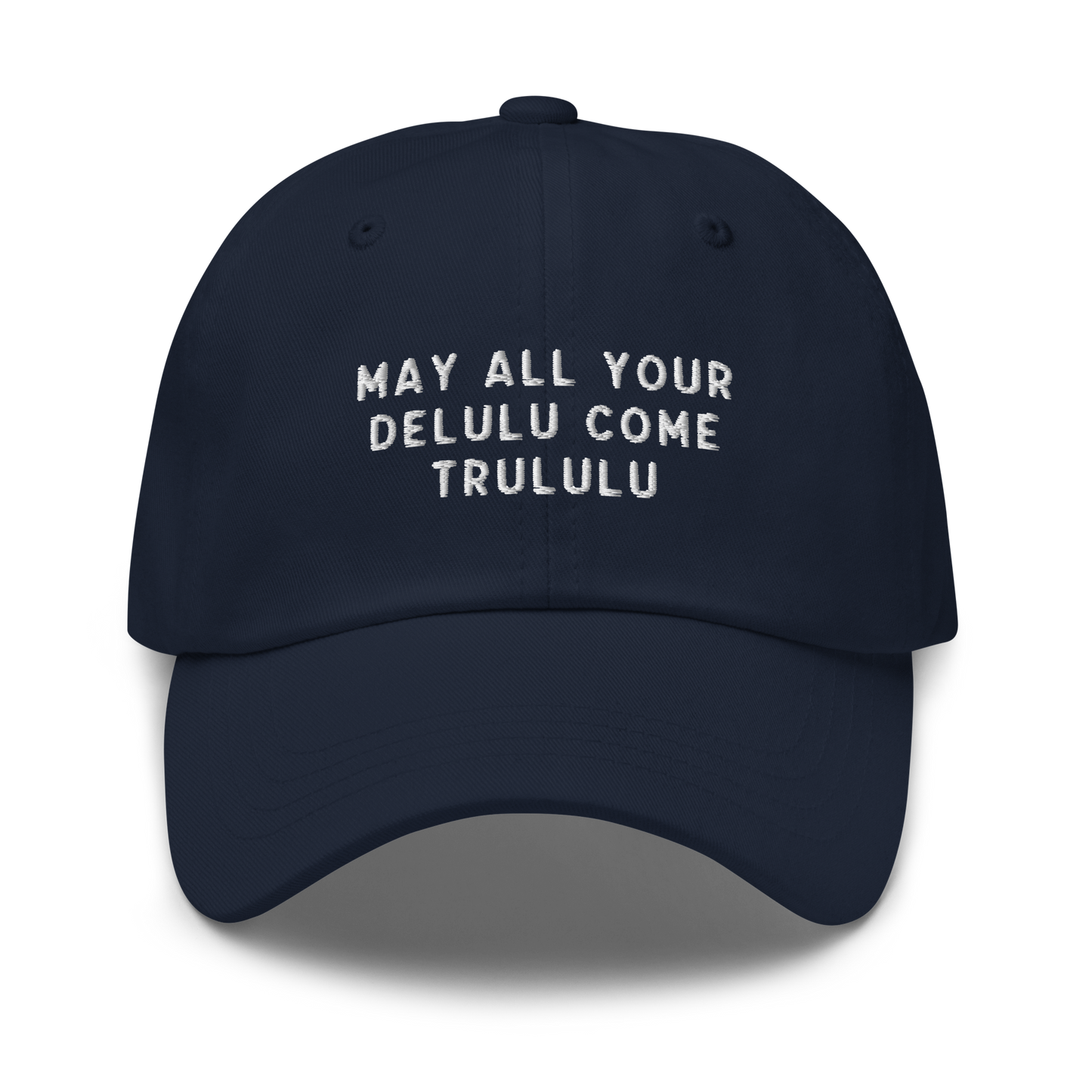 May Your Delulu Come Trululu Embroidered Dad Hat