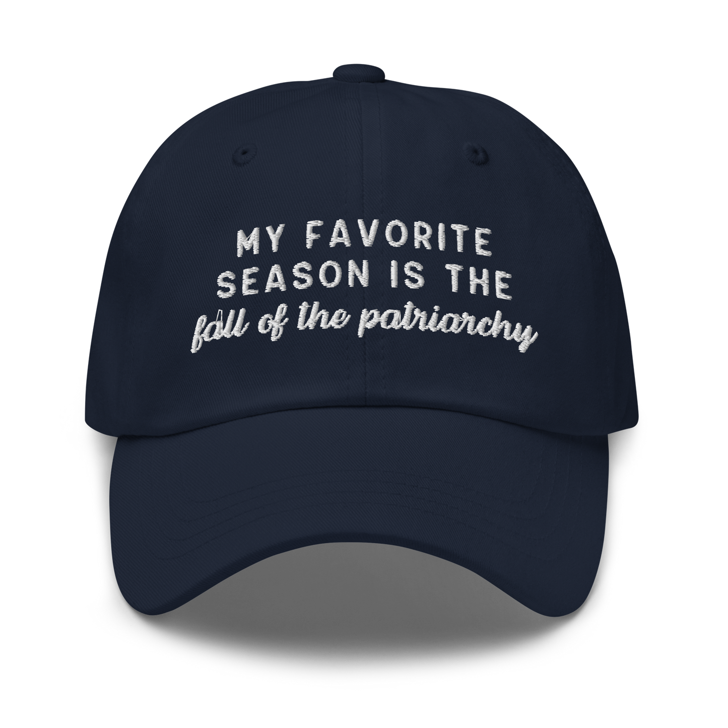 My Favorite Season Is The Fall Of The Patriarchy Embroidered Dad Hat