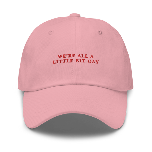 We're All a Little Bit Gay Pride Embroidered Dad Hat