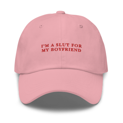 I'm A Slut For My Boyfriend Embroidered Dad Hat