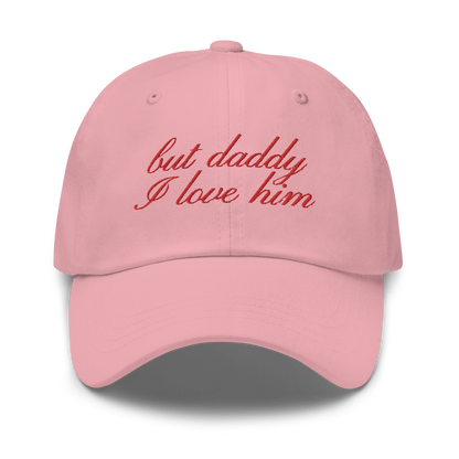 But Daddy I Love Him Cursive Embroidered Dad Hat