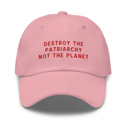 Destroy The Patriarchy Not The Planet Embroidered Dad Hat