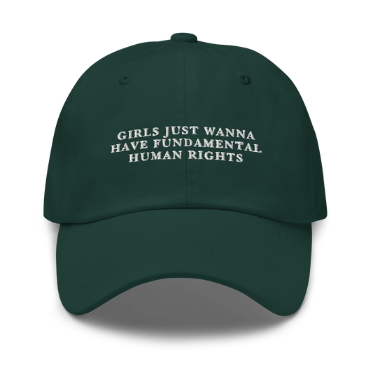 Girls Just Wanna Have Fundamental Human Rights Feminist Embroidered Dad Hat