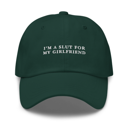 I'm A Slut For My Girlfriend Embroidered Dad Hat