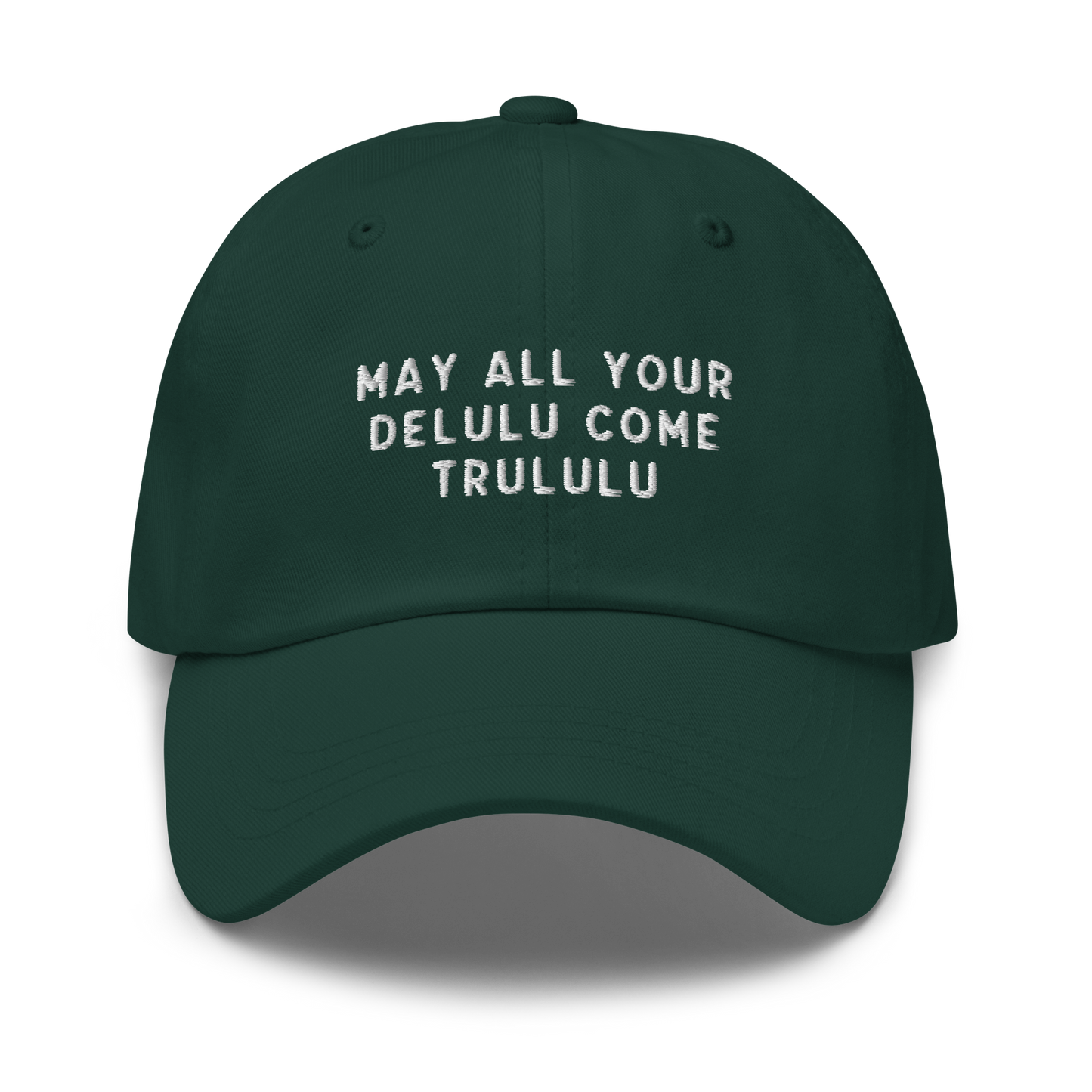 May Your Delulu Come Trululu Embroidered Dad Hat