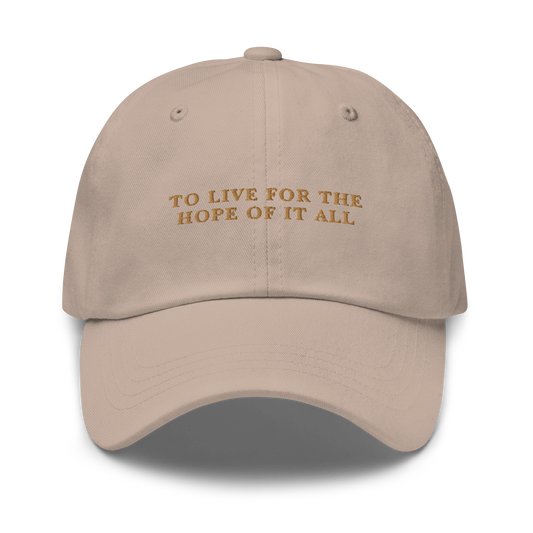 To Live for the Hope of it All Embroidered Dad Hat