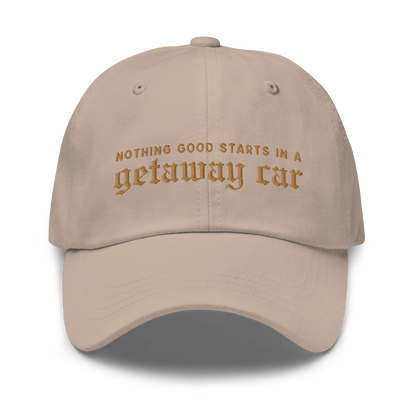 Nothing Good Starts Getaway Car Embroidered Dad Hat