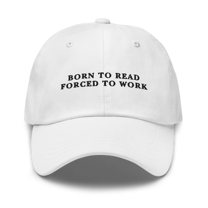 Born To Read Forced To Work Embroidered Dad Hat