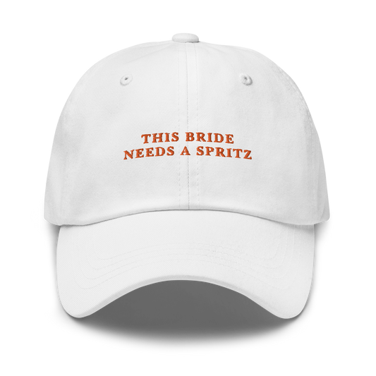 This Bride Needs A Spritz Embroidered Dad Hat
