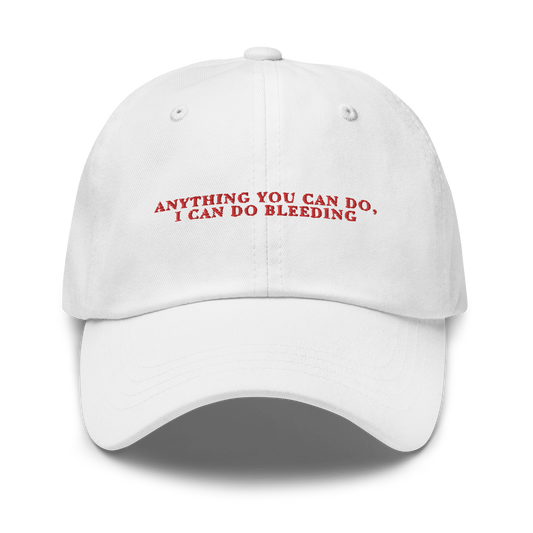 Anything You Can Do I Can Do Bleeding Embroidered Dad Hat
