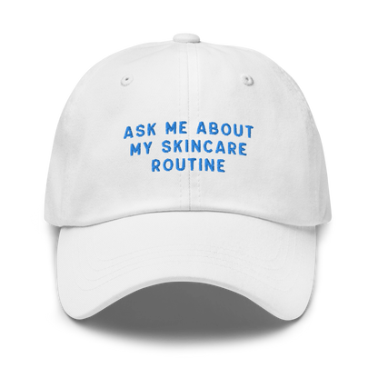 Ask Me About My Skincare Routine Embroidered Dad Hat