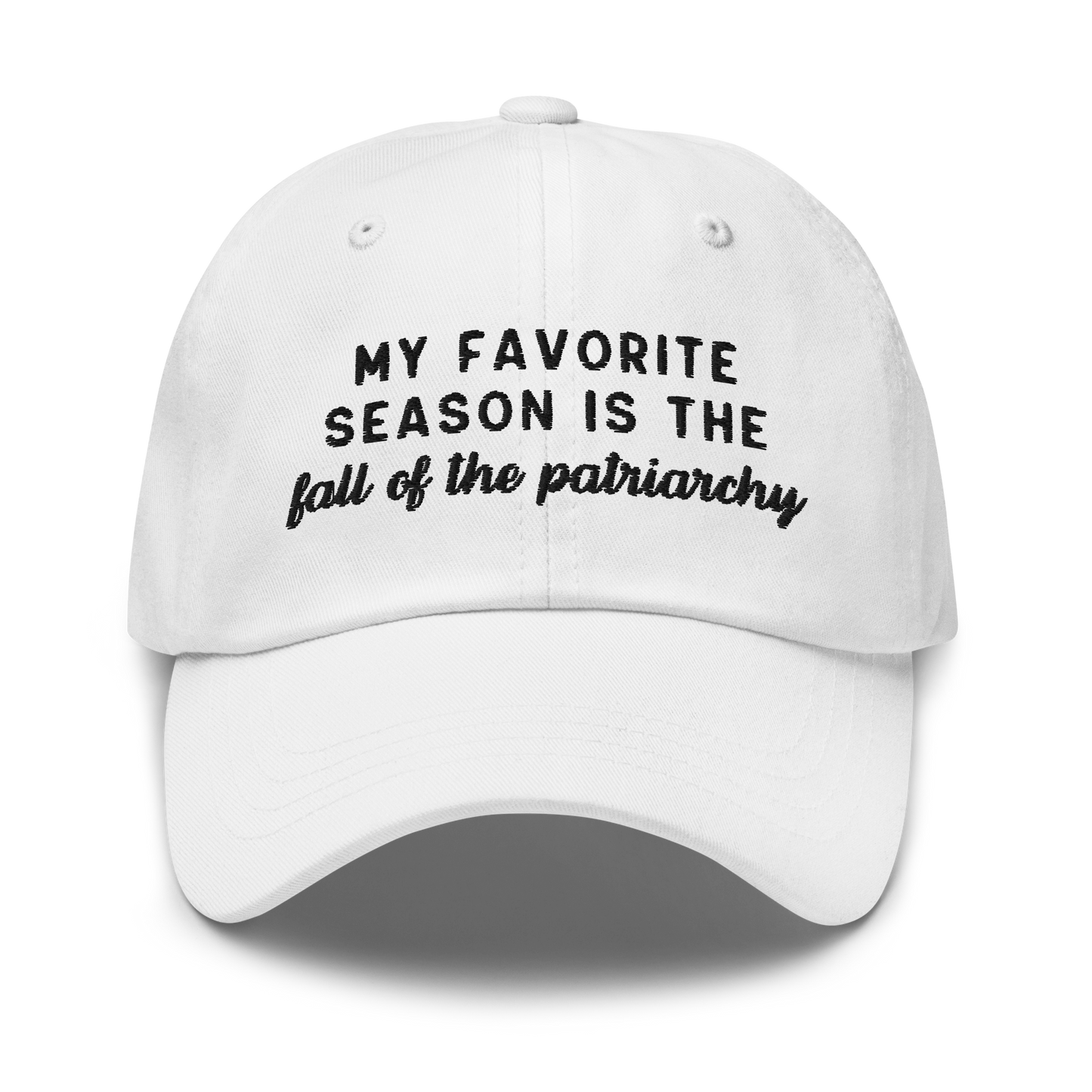 My Favorite Season Is The Fall Of The Patriarchy Embroidered Dad Hat