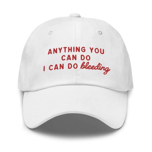 Anything You Can Do I Can Do Bleeding Embroidered Dad Hat