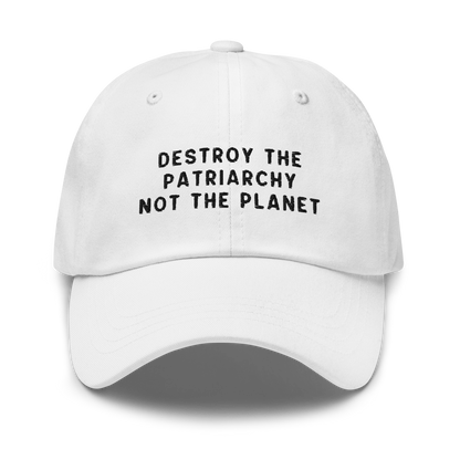 Destroy The Patriarchy Not The Planet Embroidered Dad Hat