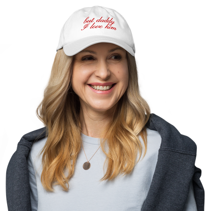 But Daddy I Love Him Cursive Embroidered Dad Hat