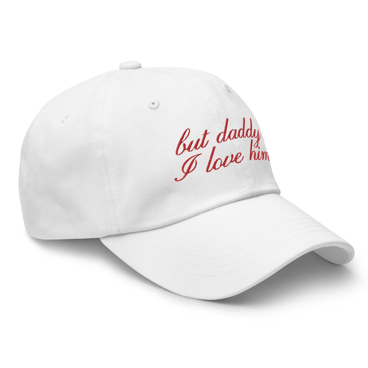 But Daddy I Love Him Cursive Embroidered Dad Hat