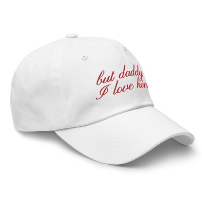 But Daddy I Love Him Cursive Embroidered Dad Hat