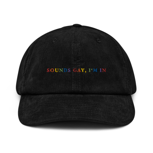 Sounds Gay I'm In Pride Embroidered Corduroy Cap
