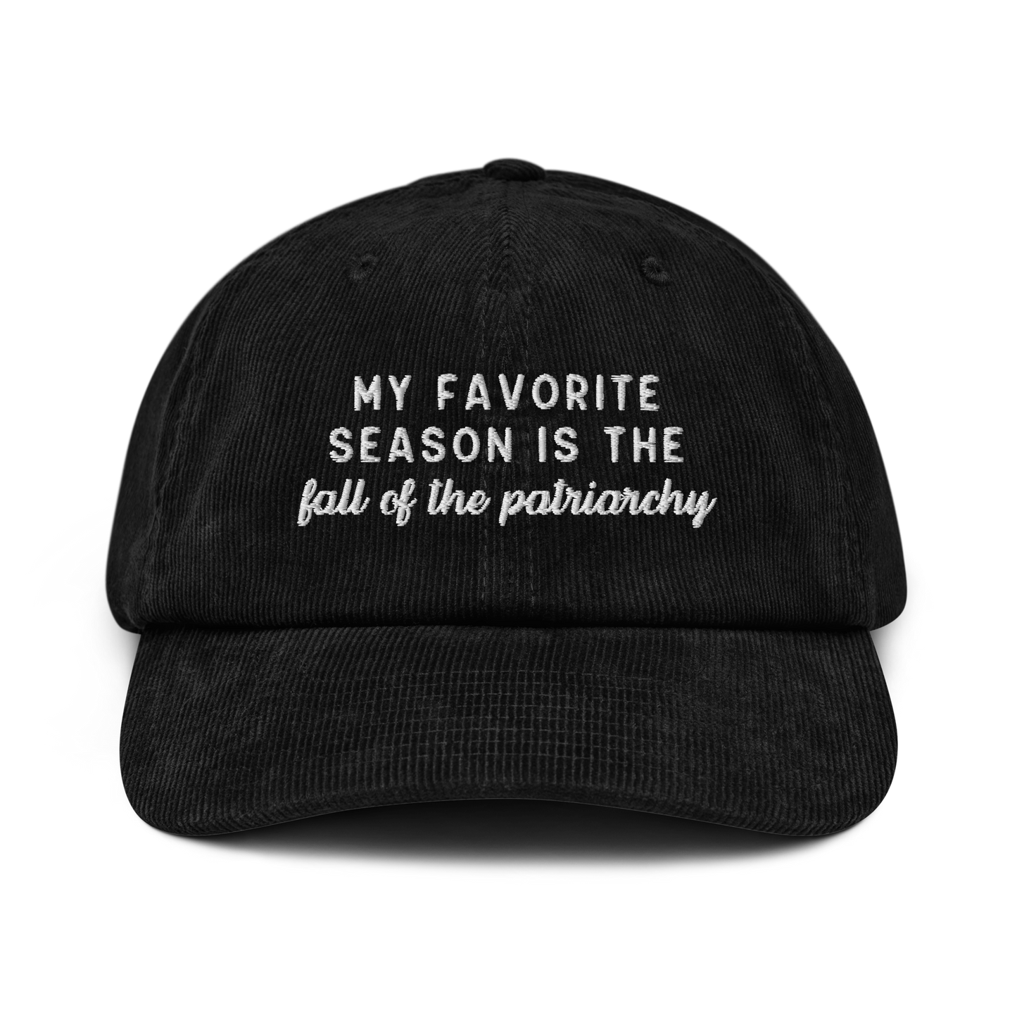 My Favorite Season Is The Fall Of The Patriarchy Embroidered Corduroy Hat