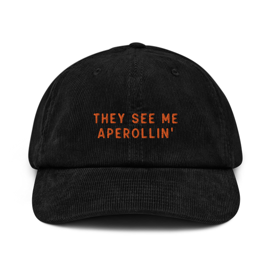 They See Me Aperollin' Embroidered Corduroy Hat