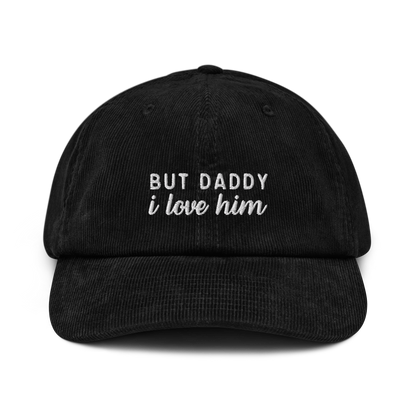 But Daddy I Love Him Embroidered Corduroy Hat