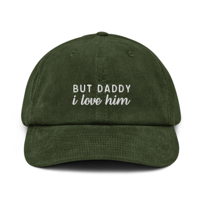 But Daddy I Love Him Embroidered Corduroy Hat