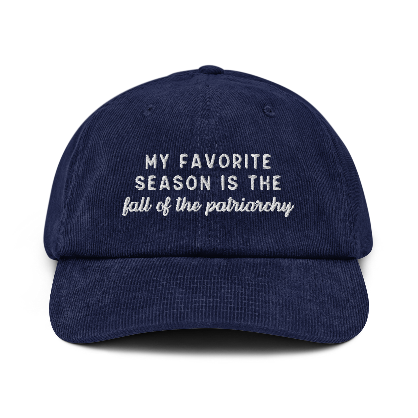 My Favorite Season Is The Fall Of The Patriarchy Embroidered Corduroy Hat