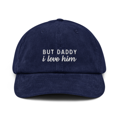 But Daddy I Love Him Embroidered Corduroy Hat