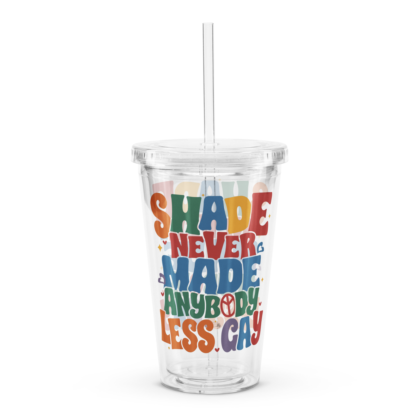 Shade Never Made Anybody Less Gay Pride Tumbler