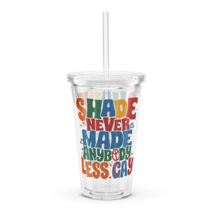 Shade Never Made Anybody Less Gay Pride Tumbler