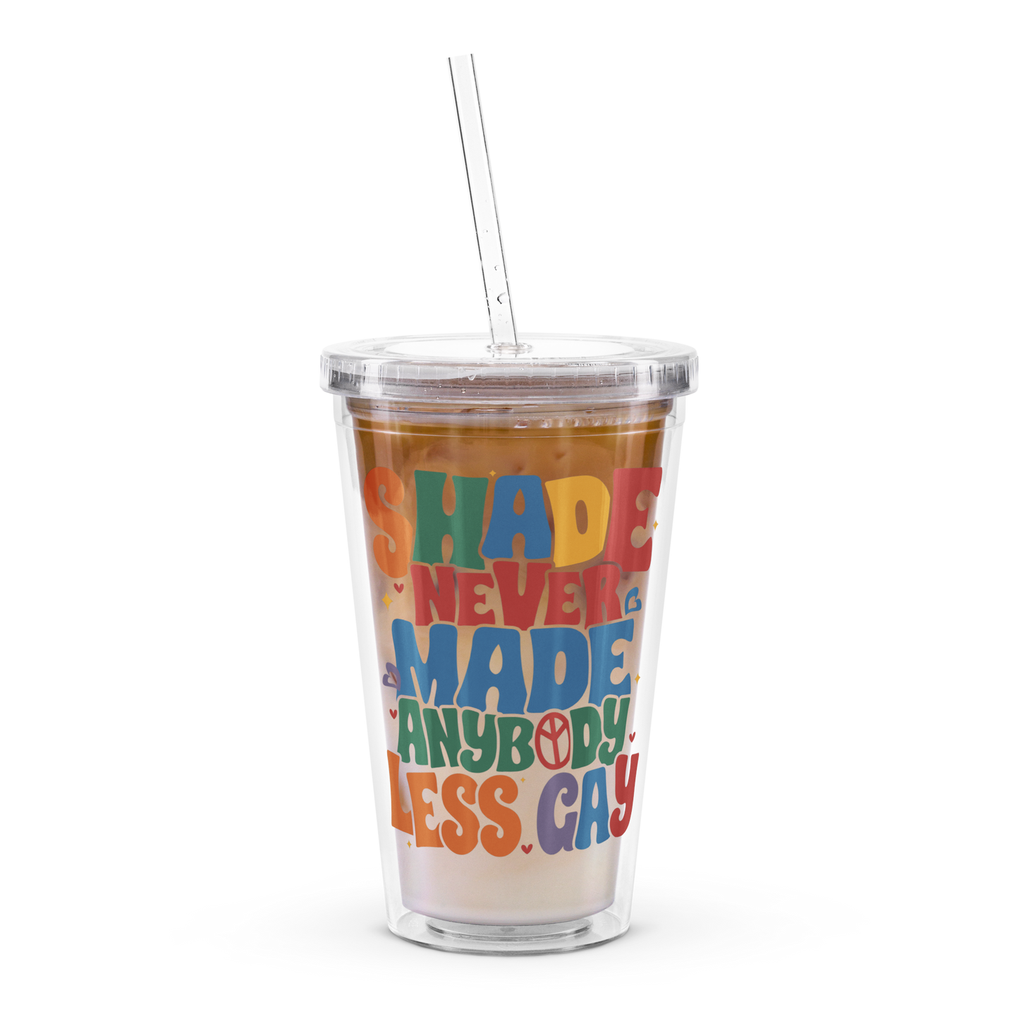 Shade Never Made Anybody Less Gay Pride Tumbler