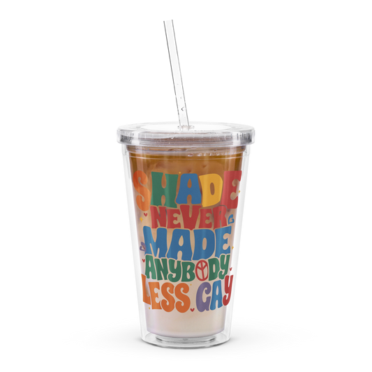 Shade Never Made Anybody Less Gay Pride Tumbler