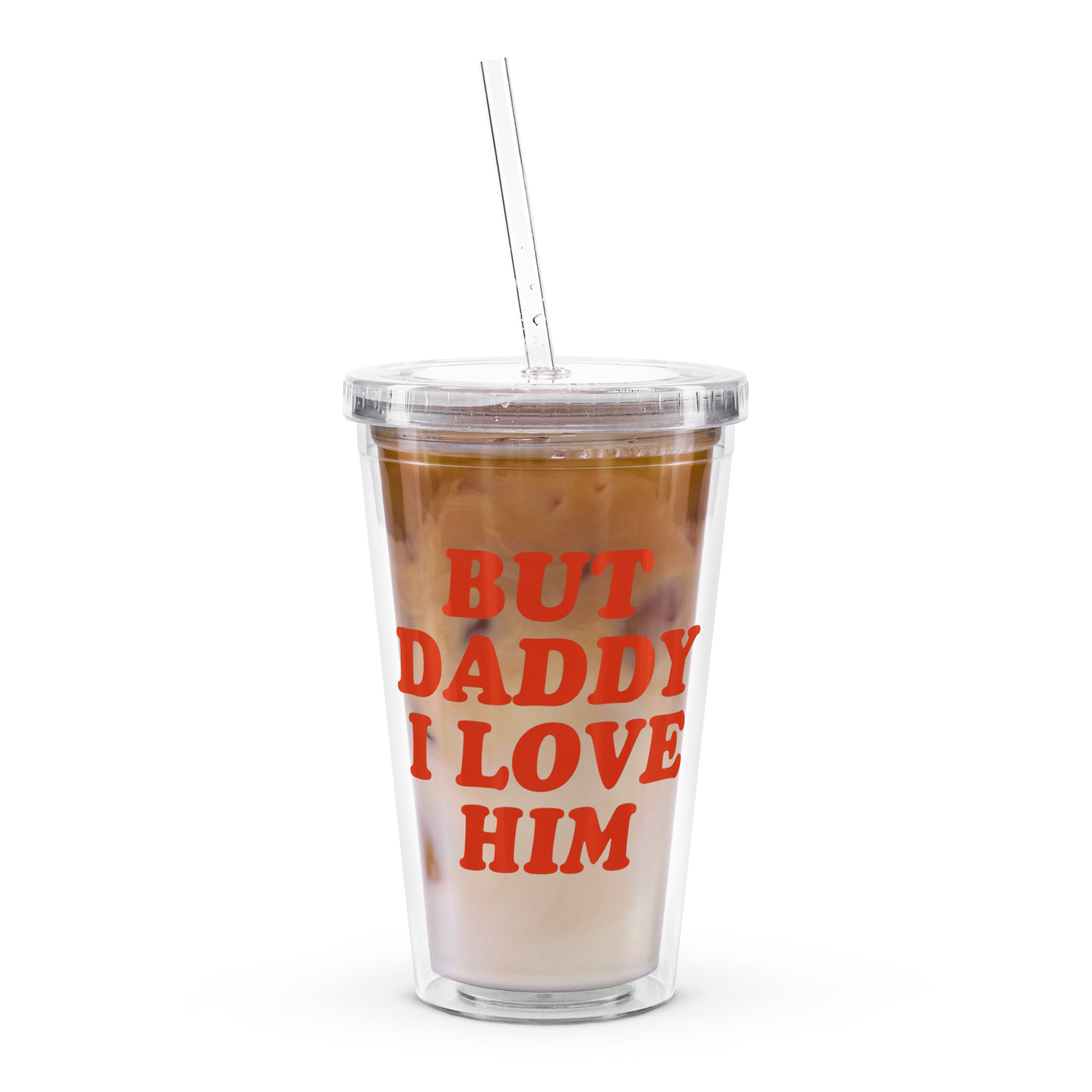 But Daddy I Love Him Tumbler