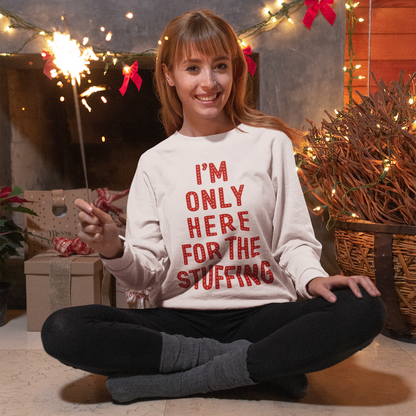 Only Here For The Stuffing Christmas Sweatshirt