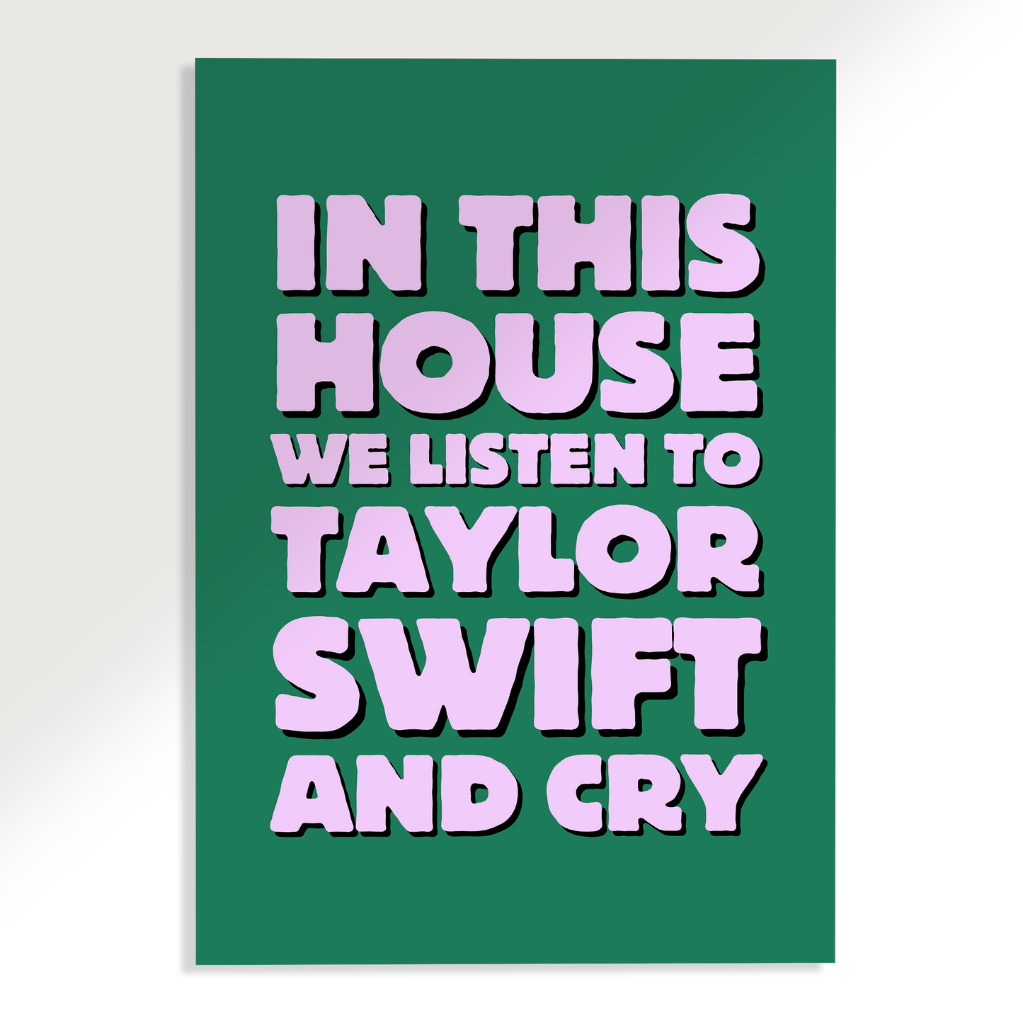 In This House we Listen to Taylor Swift and Cry Poster